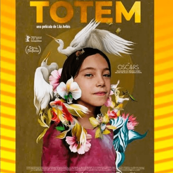 Films at HEART FilmFeast celebrates Mexico with the film TOTEM banner image