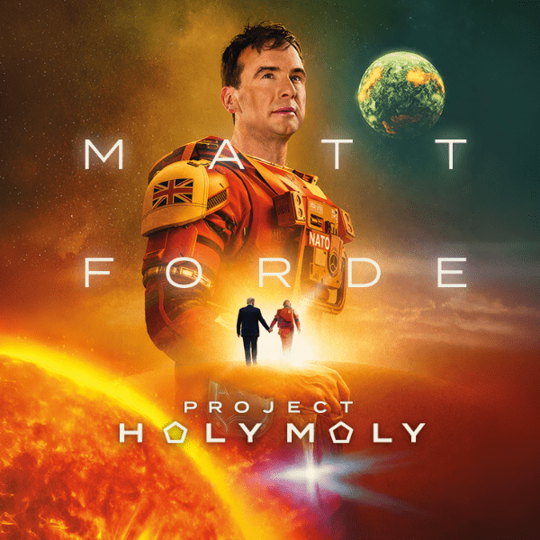 Funny Way To Be Comedy - Matt Forde: Project Holy Moly (&pound;25.00) 16+ banner image