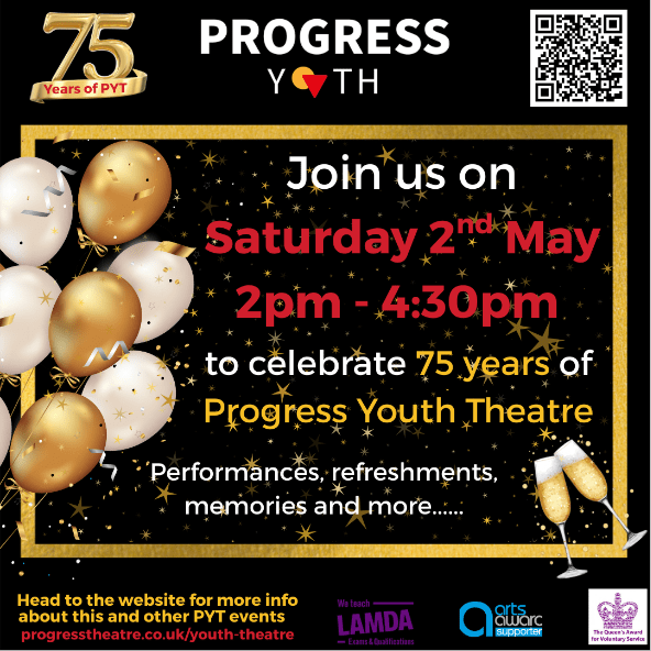 Join us on Saturday second May, 2pm to 4.30pm to celebrate 75 years of Progress Youth Theatre with performances, refreshments, memories and more