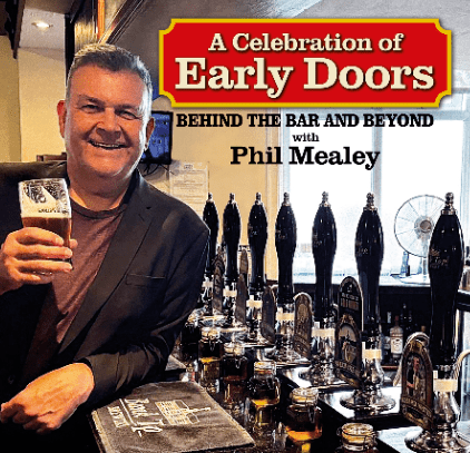 Phil Mealey: Early Doors – Behind the Bar and Beyond.”