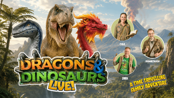 Dragons and Dinosaurs Live!