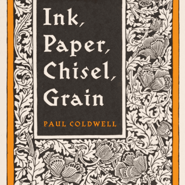 Ink Paper Chisel Grain: A Remarkable History of Woodcuts - Paul Coldwell banner image