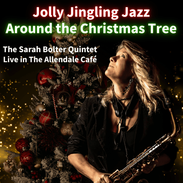 Jolly Jingling Jazz Around The Christmas Tree (The Sarah Bolter Quintet) Live at the Allendale banner image