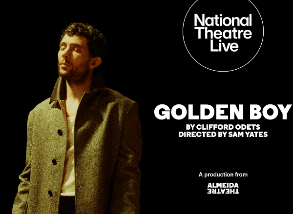 GOLDEN BOY (15) - NT LIVE ENCORE filmed play banner image