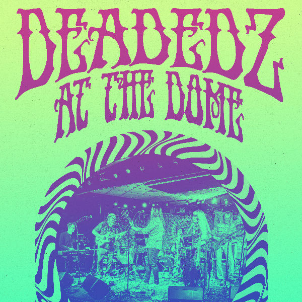 DEADEDZ at the dome - an evening of live Grateful Dead music banner image