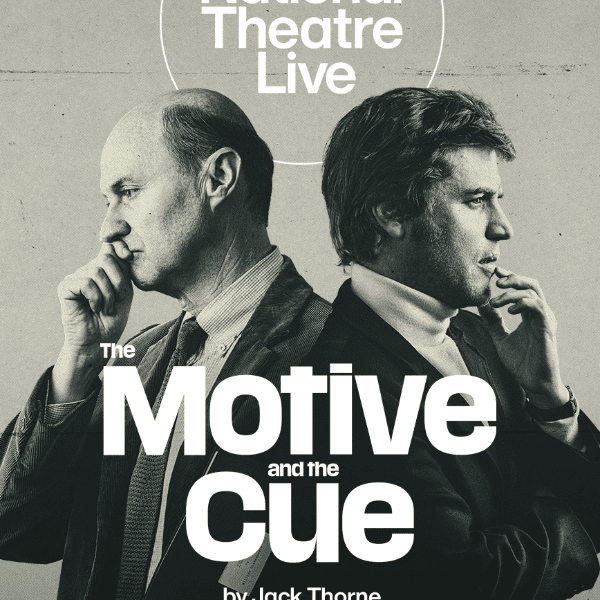 National Theatre | The Motive and the Cue