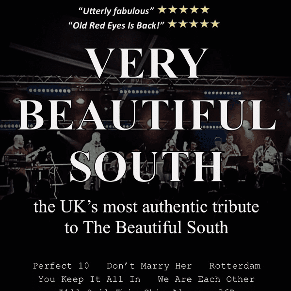 Very Beautiful South. The Uk's Most Authentic Tribute To The
