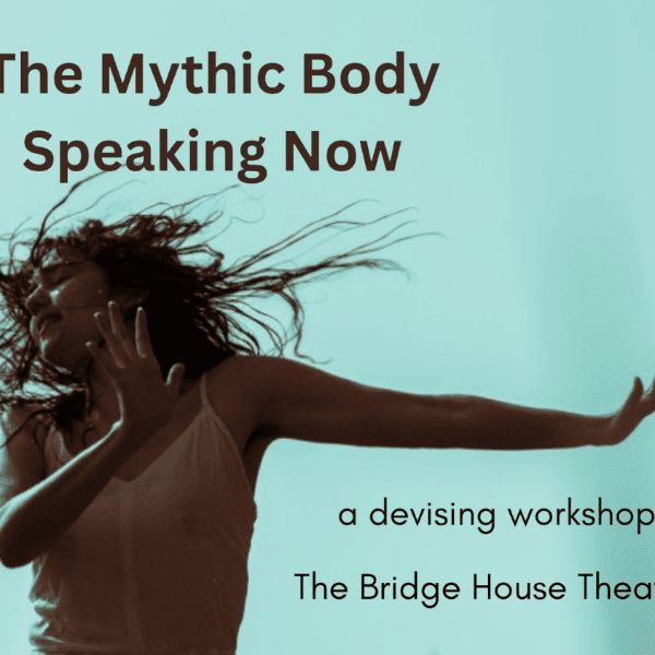 Workshop: The Mythic Body Speaking Now