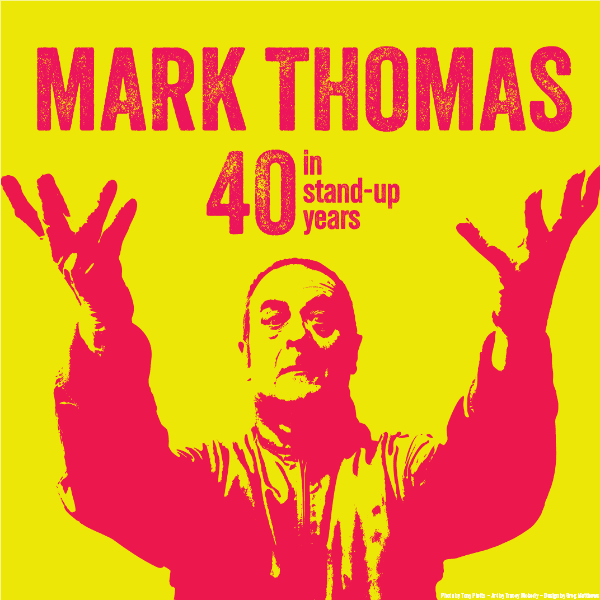 Mark Thomas: 40 in Stand-Up Years banner image